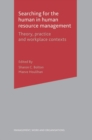 Searching for the Human in Human Resource Management : Theory, Practice and Workplace Contexts - Book