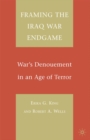 Framing the Iraq War Endgame : War's Denouement in an Age of Terror - eBook