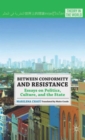 Between Conformity and Resistance : Essays on Politics, Culture, and the State - Book