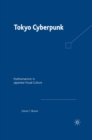 Tokyo Cyberpunk : Posthumanism in Japanese Visual Culture - eBook