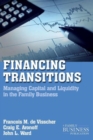 Financing Transitions : Managing Capital and Liquidity in the Family Business - Book