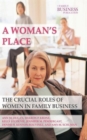 A Woman's Place : The Crucial Roles of Women in Family Business - Book