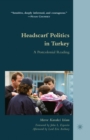 Headscarf Politics in Turkey : A Postcolonial Reading - eBook