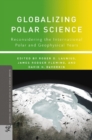 Globalizing Polar Science : Reconsidering the International Polar and Geophysical Years - eBook