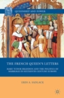 The French Queen's Letters : Mary Tudor Brandon and the Politics of Marriage in Sixteenth-Century Europe - eBook