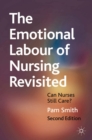 The Emotional Labour of Nursing Revisited : Can Nurses Still Care? - Book
