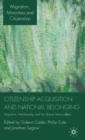 Citizenship Acquisition and National Belonging : Migration, Membership and the Liberal Democratic State - Book