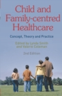 Child and Family-Centred Healthcare : Concept, Theory and Practice - Book