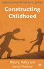 Constructing Childhood : Theory, Policy and Social Practice - eBook