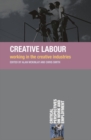 Creative Labour : Working in the Creative Industries - Book