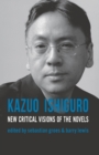 Kazuo Ishiguro : New Critical Visions of the Novels - Book