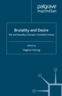 Brutality and Desire : War and Sexuality in Europe's Twentieth Century - eBook
