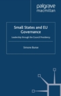 Small States and EU Governance : Leadership through the Council Presidency - eBook