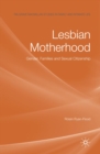 Lesbian Motherhood : Gender, Families and Sexual Citizenship - eBook