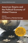 American Empire and the Political Economy of Global Finance - Book