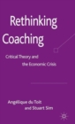 Rethinking Coaching : Critical Theory and the Economic Crisis - Book