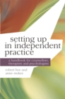 Setting up in Independent Practice : A Handbook for Counsellors, Therapists and Psychologists - Book