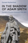 In the Shadow of Adam Smith : Founders of Scottish Economics 1700-1900 - Book
