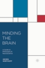 Minding the Brain : A Guide to Philosophy and Neuroscience - Book