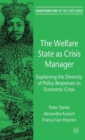 The Welfare State as Crisis Manager : Explaining the Diversity of Policy Responses to Economic Crisis - Book