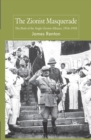 The Zionist Masquerade : The Birth of the Anglo-Zionist Alliance, 1914-1918 - eBook