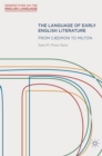 The Language of Early English Literature : From Caedmon to Milton - Book