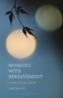 Working with Bereavement : A Practical Guide - Book