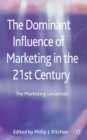 The Dominant Influence of Marketing in the 21st Century : The Marketing Leviathan - Book