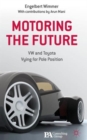 Motoring the Future : VW and Toyota Vying for Pole Position - Book