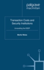 Transaction Costs and Security Institutions : Unravelling the ESDP - eBook