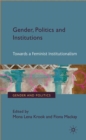 Gender, Politics and Institutions : Towards a Feminist Institutionalism - eBook