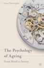 The Psychology of Ageing : From Mind to Society - Book