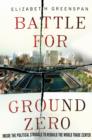 Battle for Ground Zero : Inside the Political Struggle to Rebuild the World Trade Center - Book