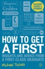 How to Get a First : Insights and Advice from a First-class Graduate - Book