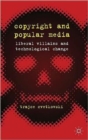 Copyright and Popular Media : Liberal Villains and Technological Change - Book