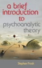 A Brief Introduction to Psychoanalytic Theory - Book