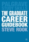The Graduate Career Guidebook : Advice for Students and Graduates on Careers Options, Jobs, Volunteering, Applications, Interviews and Self-employment - Book