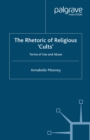 The Rhetoric of Religious Cults : Terms of Use and Abuse - eBook
