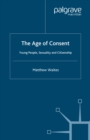 The Age of Consent : Young People, Sexuality and Citizenship - eBook