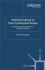 Political Culture in Post-Communist Russia : Formlessness and Recreation in a Traumatic Transition - eBook