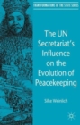 The UN Secretariat's Influence on the Evolution of Peacekeeping - Book