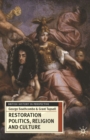 Restoration Politics, Religion and Culture : Britain and Ireland, 1660-1714 - Book
