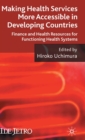 Making Health Services More Accessible in Developing Countries : Finance and Health Resources for Functioning Health Systems - Book