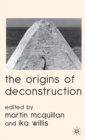 The Origins of Deconstruction - Book