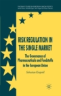 Risk Regulation in the Single Market : The Governance of Pharmaceuticals and Foodstuffs in the European Union - eBook