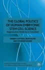 The Global Politics of Human Embryonic Stem Cell Science : Regenerative Medicine in Transition - eBook
