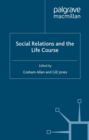 Social Relations and the Life Course : Age Generation and Social Change - eBook