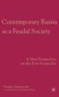 Contemporary Russia as a Feudal Society : A New Perspective on the Post-Soviet Era - Book