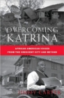 Overcoming Katrina : African American Voices from the Crescent City and Beyond - Book