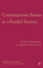 Contemporary Russia as a Feudal Society : A New Perspective on the Post-Soviet Era - eBook